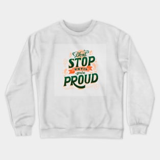 dont stop, be proud by yourself Crewneck Sweatshirt